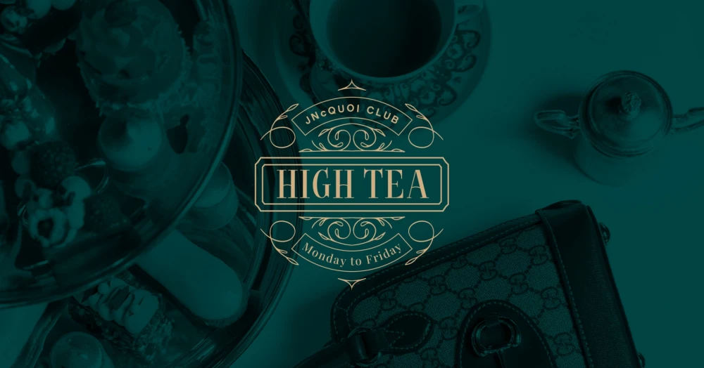 High Tea @ JNcQUOI Club