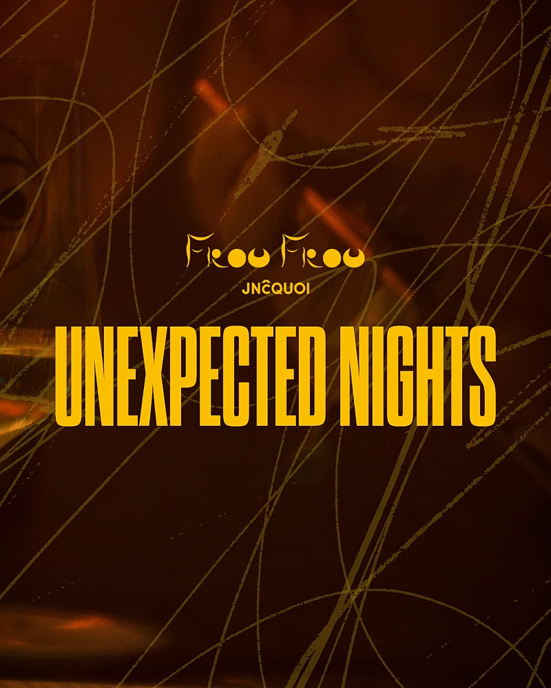 Unexpected Nights | JNcQUOI Frou Frou