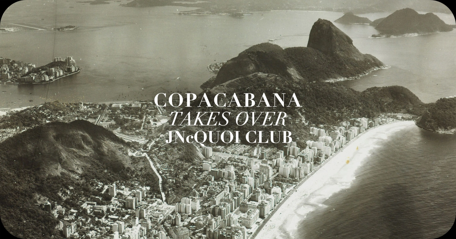 COPACABANA Takes Over JNcQUOI CLUB